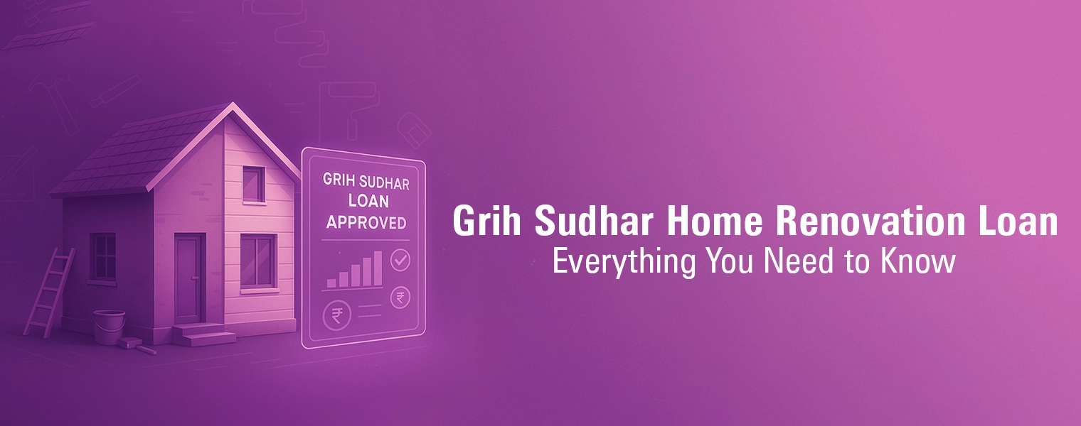 Grih Sudhar Home Renovation Loan Everything You Need to Know