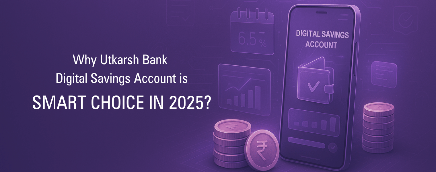 Why Utkarsh Small Finance Bank Digital Savings Account is a Smart Choice
