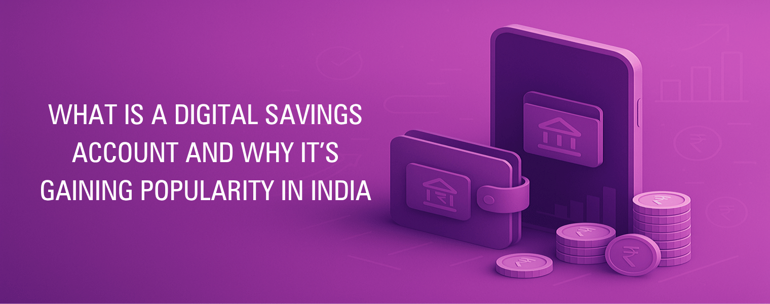 What is a Digital Savings Account and Why its Gaining Popularity in India