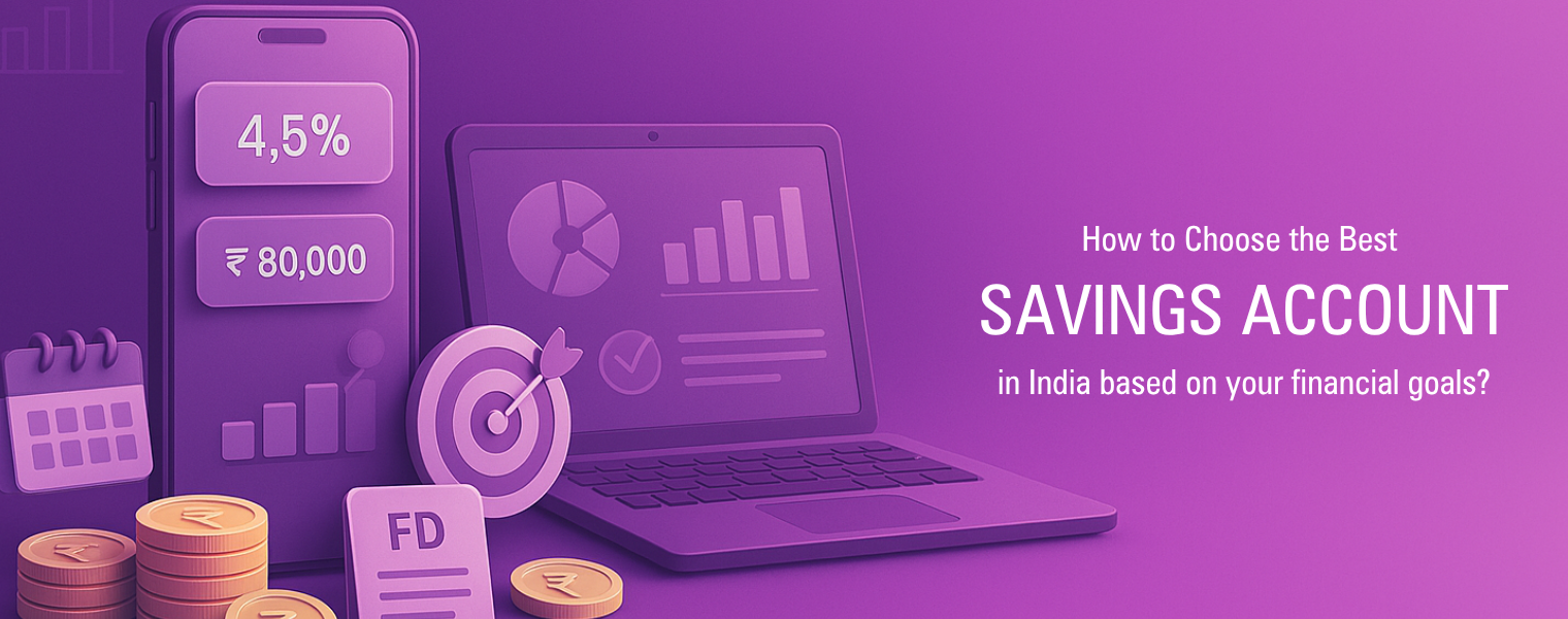 How to Choose the Best Savings Account in India Based on Your Financial Goals