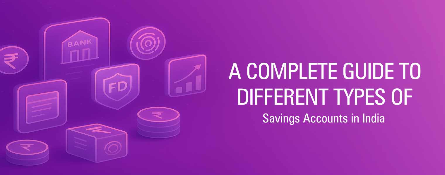 A Complete Guide to Different Types of Savings Accounts in India