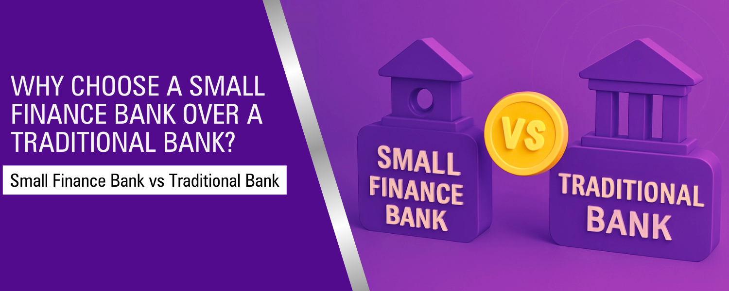 Why Choose a Small Finance Bank Over a Traditional Bank?