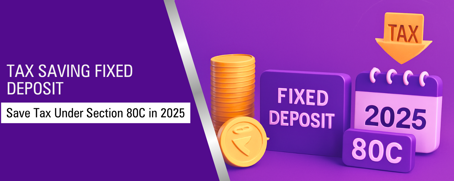 Tax Saving Fixed Deposit: Save Tax Under Section 80C in 2025