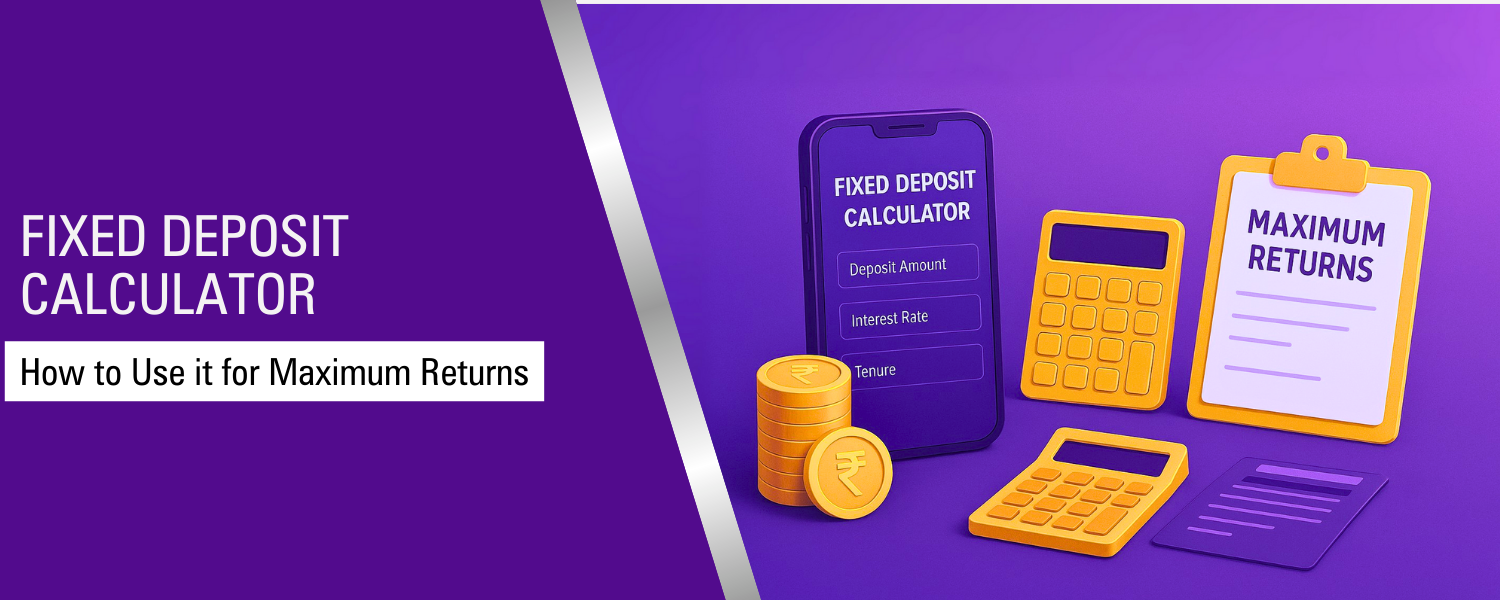 How to Use a Fixed Deposit Calculator for Maximum Returns