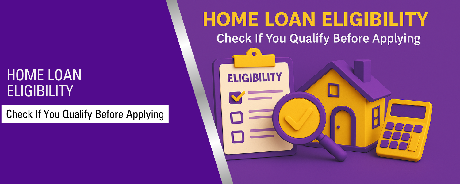 Blogs Details | Home Loan Eligibility: Check If You Qualify in 2025