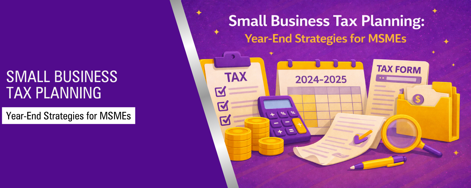 Small Business Tax Planning: Year-End Strategies for MSMEs